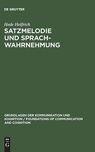 Satzmelodie und Sprachwahrnehmung: Psycholinguistische Untersuchungen zur Grundfrequenz (Grundlagen der Kommunikation und Kognition / Foundations of Communication and Cognition) (German Edition) (9783110099188) by Helfrich, Hede
