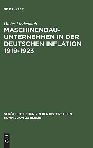 Stock image for Maschinenbauunternehmen in der deutschen Inflation 1919 - 1923. Unternehmenshistorische Untersuchungen zu einigen Inflationstheorien. for sale by Rotes Antiquariat