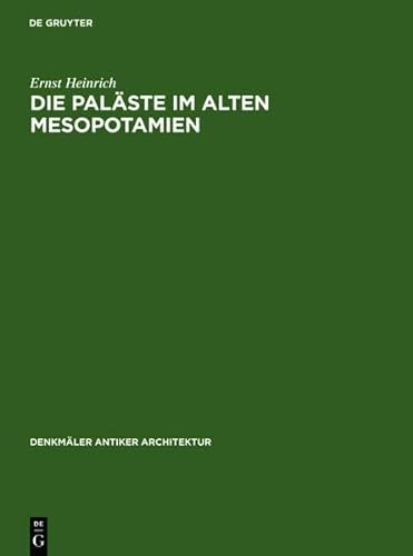 9783110099799: Die Palaeste Im Alten Mesopotamien (DEUTSCHES ARCHAEOLOGISCHES INSTITUT//DENKMAELER ANTIKER ARCHITEKTUR)