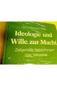 Ideologie Und Wille Zur Macht: Zeitgemasse Betrachtungen Uber Nietzsche (MONOGRAPHIEN UND TEXTE ZUR NIETZSCHE-FORSCHUNG) (9783110099980) by Grau, Gerd Gunther