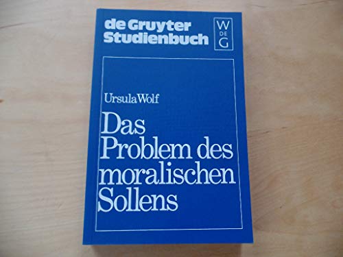 Das Problem Des Moralischen Sollens (9783110100280) by Wolf, Ursula