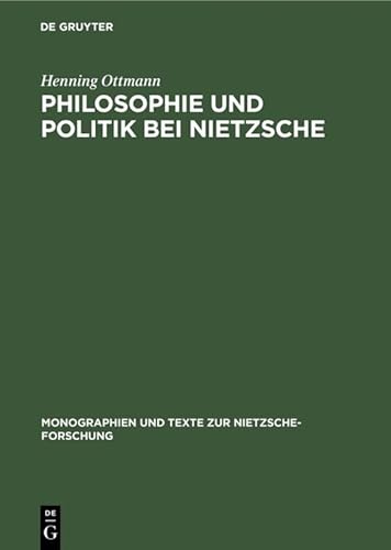 9783110100617: Philosophie und Politik bei Nietzsche: 17 (Monographien Und Texte Zur Nietzsche-Forschung)