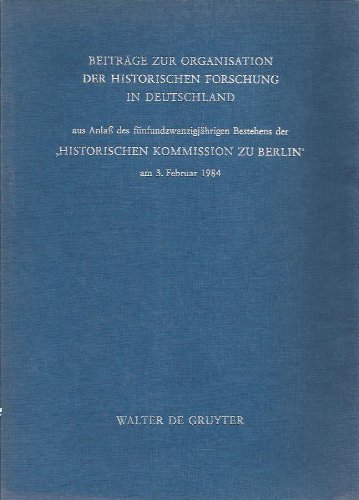 Stock image for Beitrge zur Organisation der historischen Forschung in Deutschland. Aus Anlass des fnfundzwanzig for sale by medimops