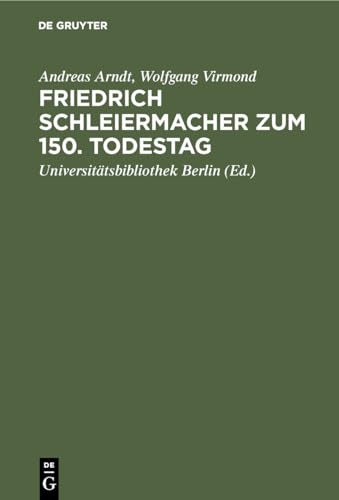 Imagen de archivo de Friedrich Schleiermacher Zum 150. Todestag: Handschriften Und Drucke (Ausstellungsfu&#x308;hrer der Universita&#x308;tsbibliothek der Freien Universita&#x308;t Berlin) (German Edition) a la venta por Redux Books