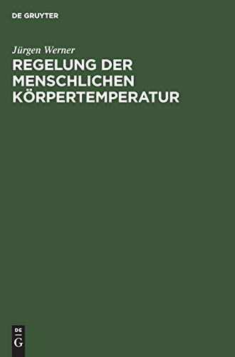 Regelung der menschlichen KÃ¶rpertemperatur (German Edition) (9783110100976) by Werner, JÃ¼rgen
