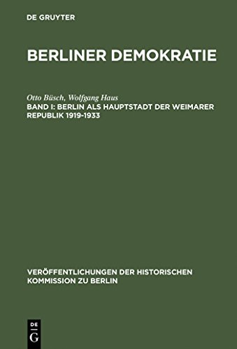 Imagen de archivo de Berliner Demokratie 1919-1985: Berlin als Hauptstadt der Weimarer Republik 1919-1933: Bd I: Band I a la venta por medimops