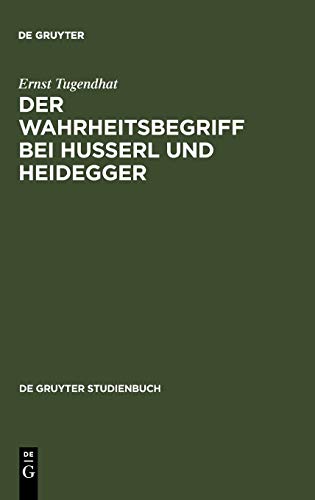 Der Wahrheitsbegriff bei Husserl und Heidegger De Gruyter Studienbuch - Ernst Tugendhat