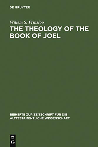 The Theology of the Book of Joel (Beihefte Zur Zeitschrift Fur die Alttestamentliche Wissensch) (Beiheft Zur Zeitschrift Fur Die Alttestamentliche Wissenschaft) [Hardcover ] - Prinsloo, Willem S.