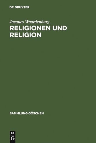 Stock image for Religionen und Religion: Systematische Einfhrung in die Religionswissenschaft (Sammlung Goschen) for sale by medimops