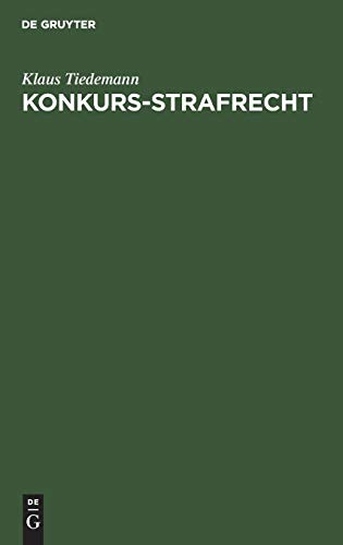 Konkurs-Strafrecht (Sonderausgabe Der Kommentierung Der 283-283 d Aus Strafgesetzbuch Leipziger Kommentar 10, Auflage) (German Edition) (9783110103502) by Tiedemann, Klaus