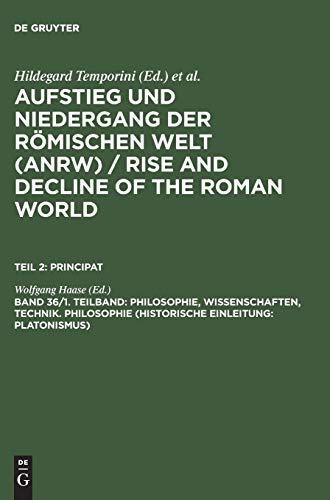 Beispielbild fr Aufstieg und Niedergang der Rmischen Welt: Principat, Bd 36.1 - Philosophie, Wissenschaften, Technik. Philosophie (Historische Einleitung; Platonismus) zum Verkauf von Antiquarius / Antiquariat Hackelbusch