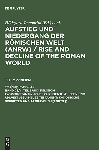 Beispielbild fr Aufstieg und Niedergang der Rmischen Welt ANRW. Geschichte und Kultur Roms im Spiegel der neueren Forschung II (Principat, 25.4). Religion (Vorkonstantinisches Christentum: Leben und Umwelt Jesu, Neues Testament (Kanonische Schriften und Apokryphen), Forts.) zum Verkauf von Antiquariaat Schot