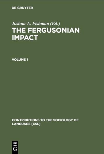 The Fergusonian Impact: In Honor of Charles A. Ferguson on the Occasion of his 65th Birthday. Volume 1: From Phonology to Society. Volume 2: ... to the Sociology of Language [CSL], 42) (9783110104875) by Fishman, Joshua A.