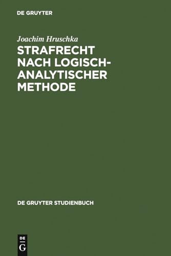 Stock image for Strafrecht nach logisch-analytischer Methode: Systematisch entwickelte Flle mit Lsungen zum Allgemeinen Teil (de Gruyter Studienbuch) for sale by medimops