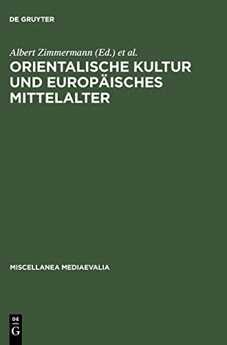 9783110105315: Orientalische Kultur und europisches Mittelalter: 17 (Miscellanea Mediaevalia, 17)
