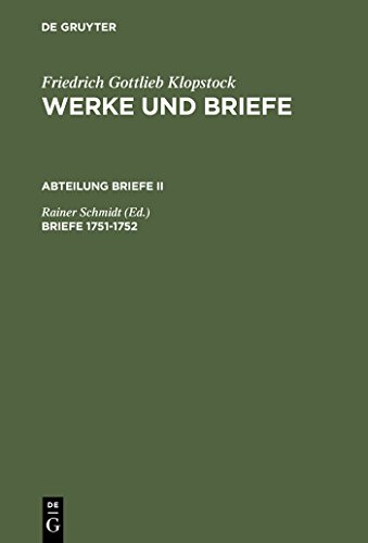 Friedrich Gottlieb Klopstock: Werke und Briefe. Abteilung Briefe II Briefe 1751-1752 - Rainer Schmidt