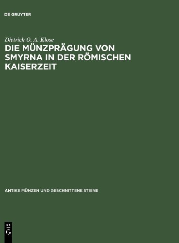Die Münzprägung von Smyrna in der römischen Kaiserzeit (Antike Münzen und geschnittene Steine, Band 10) - Klose Dietrich O. A.