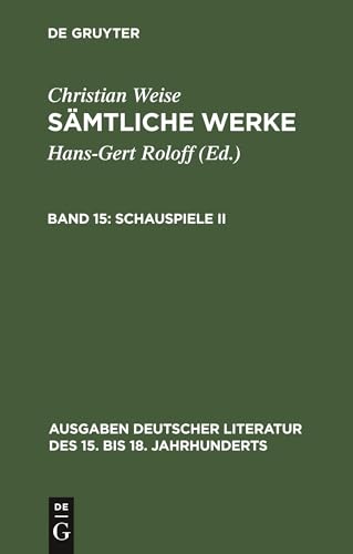 Imagen de archivo de Sämtliche Werke, Vol. 15: Schauspiele 2 (Ausgaben deutscher Literatur des 15 bis 18, Jahrhunderts, No. 117) a la venta por Books From California