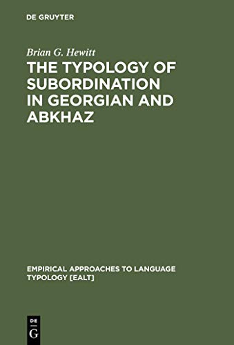 9783110107098: The Typology of Subordination in Georgian and Abkhaz: 5 (Empirical Approaches to Language Typology [EALT], 5)