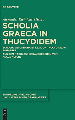 Imagen de archivo de Scholia Graeca in Thucydidem: Scholia vetustiora et Lexicon Thucydideum Patmense. Aus dem Nachlass herausgegeben von Klaus Alpers (Sammlung . Grammatiker, 15) (German Edition) a la venta por California Books