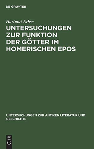 9783110107777: Untersuchungen zur Funktion der Gtter im homerischen Epos: 24 (Untersuchungen Zur Antiken Literatur Und Geschichte)