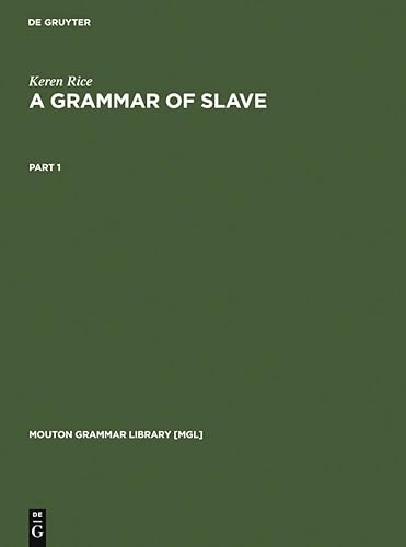 A Grammar of Slave (Mouton Grammar Library [MGL], 5) (9783110107791) by Rice, Keren