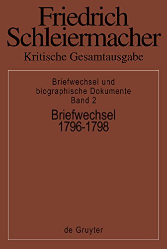 Briefwechsel 1796-1798. Herausgegeben von Andreas Arndt und Wolfgang Virmond. Kritische Gesamtausgabe. Briefwechsel und biographische Dokumente Band 2. - Schleiermacher, Friedrich