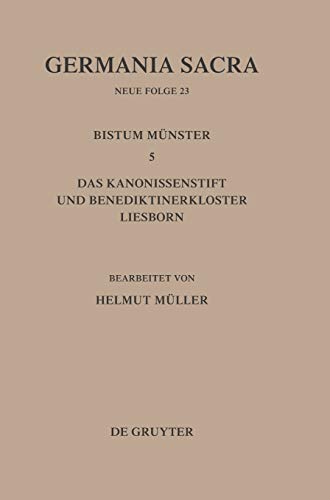 Das Kanonissenstift und Benediktinerkloster Liesborn. Das Bistum Münster ; 5; Germania sacra ; N.F., 23. - Müller, Helmut