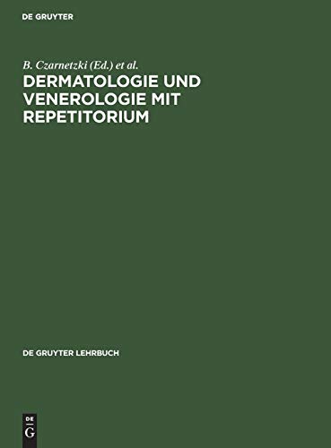 Dermatologie und Venerologie mit Repetitorium (De Gruyter Lehrbuch) (German Edition) (9783110110265) by Czarnetzki, B.; Kerl, H.; Sterry, W.
