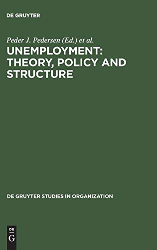 9783110110715: Unemployment: Theory, Policy and Structure: 10 (De Gruyter Studies in Organization, 10)