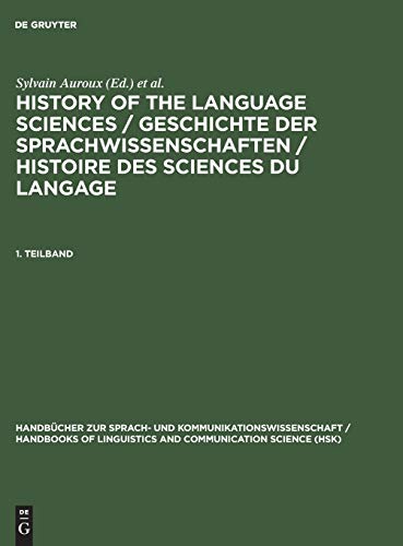 History of the Language Sciences / Geschichte der Sprachwissenschaften / Histoire des sciences du langage. 1. Teilband - Sylvain Auroux