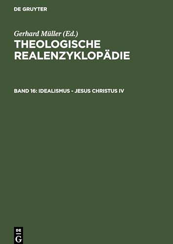 Theologische Realenzyklopädie; Teil: Bd. 16., Idealismus - Jesus Christus IV - Müller, Gerhard