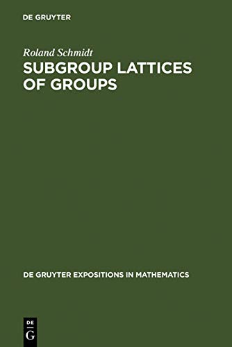 Subgroup Lattices of Groups (De Gruyter Expositions in Mathematics) - Roland Schmidt