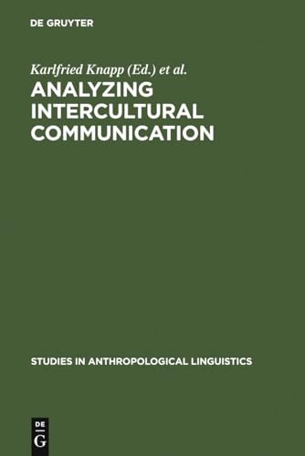 Analyzing Intercultural Communication (Studies in Anthropological Linguistics, 1) (9783110112467) by Knapp, Karlfried; Enninger, Werner; Knapp-Potthoff, Annelie
