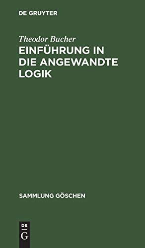 Einführung in die angewandte Logik Sammlung Göschen 2231 - Bucher, Theodor G.