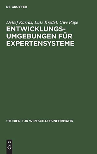 Entwicklungsumgebungen für Expertensysteme. Vergleichende Darstellung ausgewählter Systeme.