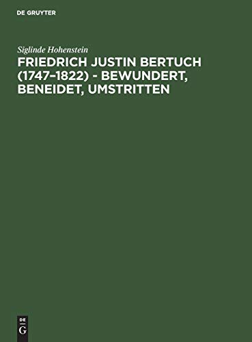 Friedrich Justin Bertuch (1747 - 1822) - bewundert, beneidet, umstritten ; Übersetzer mit Verdien...