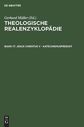 Beispielbild fr Theologische Realenzyklopdie. Pflichtfortsetzung / Jesus Christus V - Katechismuspredigt: Bd 17 zum Verkauf von medimops