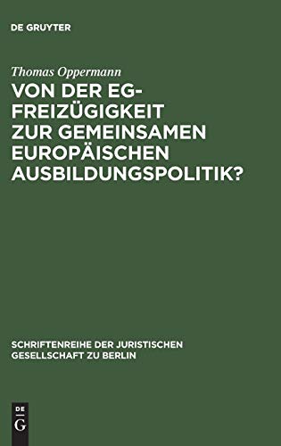 Von der EG-FreizÃ¼gigkeit zur gemeinsamen europÃ¤ischen Ausbildungspolitik?: Die â€œGravierâ€-Doktrin des Gerichtshofes der EuropÃ¤ischen Gemeinschaften. ... Gesellschaft zu Berlin, 109) (German Edition) (9783110116625) by Oppermann, Thomas