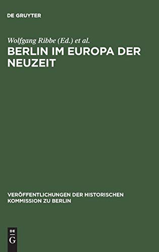 Berlin im Europa der Neuzeit: Ein Tagungsbericht (VerÃ¶ffentlichungen der Historischen Kommission zu Berlin, 75) (German Edition) (9783110116632) by Ribbe, Wolfgang; SchmÃ¤deke, JÃ¼rgen