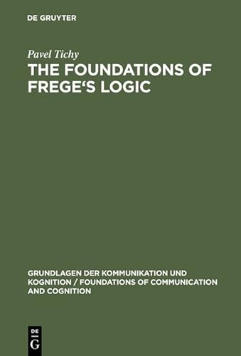 The Foundations of Frege's Logic - Pavel Tichy