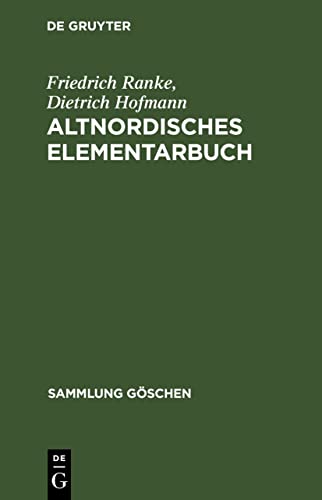 Altnordisches Elementarbuch: Einführung, Grammatik, Texte (zum Teil mit Übersetzung) und Wörterbuch (Sammlung Gaschen) - Friedrich Ranke, Dietrich Hofmann