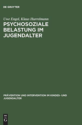 Psychosoziale Belastung im Jugendalter: Empirische Befunde zum Einfluss von Familie, Schule und Gleichaltrigengruppe (PrÃ¤vention und Intervention im Kindes- und Jugendalter, 6) (German Edition) (9783110116960) by Engel, Uwe; Hurrelmann, Klaus