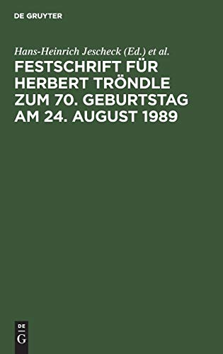 Festschrift FÃ¼r Herbert TrÃ¶ndle Zum 70. Geburtstag Am 24. August 1989 (German Edition) (9783110117059) by Jescheck, Hans-Heinrich; Vogler, Theo