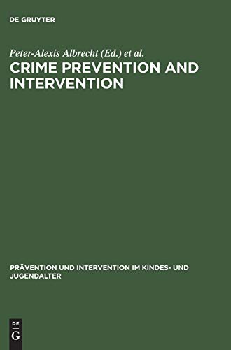 9783110117417: Crime Prevention and Intervention: Legal and Ethical Problems: 3 (Prvention und Intervention im Kindes- und Jugendalter, 3)