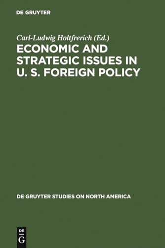 Beispielbild fr Economic and Strategic Issues in U. S. Foreign Policy (de Gruyter Studies on North America, Band 3) zum Verkauf von medimops