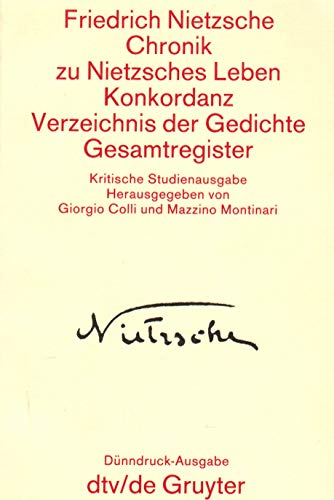 9783110118544: Chronik Zu Nietzsches Leben. Konkordanz Zur Kritischen Gesamtausgabe. Verzeichnis Der Gedichte. Gesamtregister