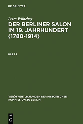 Der Berliner Salon im 19. Jahrhundert : (1780 - 1914). Historische Kommission zu Berlin: Veröffentlichungen der Historischen Kommission zu Berlin ; Bd. 73 - Wilhelmy-Dollinger, Petra