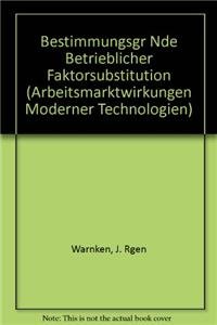 Bestimmungsgründe betrieblicher Faktorsubstitution., Unter Mitarb. von Günter Lepp. [Arbeitsmarkt...