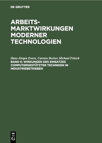 Wirkungen des Einsatzes computergestÃ¼tzter Techniken in Industriebetrieben (Collection VC) (German Edition) (9783110119930) by Ewers, Hans-JÃ¼rgen; Becker, Carsten; Fritsch, Michael